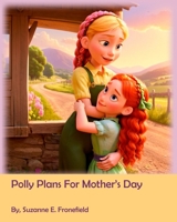 Polly's Plans For Mother's Day B0F8BJMVP7 Book Cover
