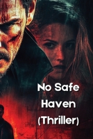 No Safe Haven (Thriller) B0DR3545FJ Book Cover