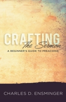 Crafting the Sermon : A Beginner's Guide to Preaching 194593560X Book Cover