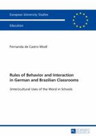 Rules of Behavior and Interaction in German and Brazilian Classrooms: (Inter)Cultural Uses of the Word in Schools 3631667345 Book Cover