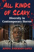All Kinds of Scary: Diversity in Contemporary Horror 1476688664 Book Cover