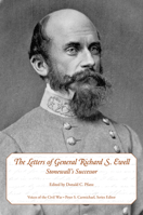 The Letters of General Richard S. Ewell: Stonewall's Successor (Voices of the Civil War) 1572338733 Book Cover