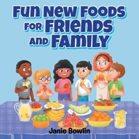 Fun New Foods for Friends and Family B0DQFKLGZZ Book Cover