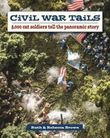 Civil War Tails: 8,000 Cat Soldiers Tell the Panoramic Story 0811719855 Book Cover