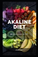 AKALINE DIET: Evidence Based-Review B0C7T1NJTR Book Cover