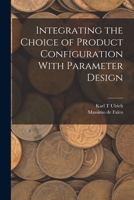 Integrating the Choice of Product Configuration With Parameter Design 1018601821 Book Cover