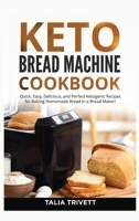 Keto Bread Machine Cookbook: Quick, Easy And Delicious Ketogenic Recipes for Baking Homemade Bread in a Bread Maker! 8396425418 Book Cover