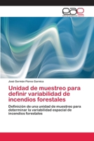 Unidad de muestreo para definir variabilidad de incendios forestales: Definición de una unidad de muestreo para determinar la variabilidad espacial de incendios forestales 6202098244 Book Cover