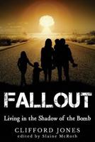 Fallout: Living in the Shadow of the Bomb 1916478514 Book Cover