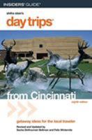 Day Trips from Cincinnati, 8th : Getaway Ideas for the Local Traveler 0762738669 Book Cover