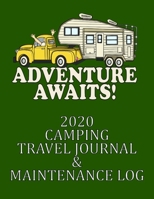 Adventure Awaits! 2020 Camping Travel Journal & Maintenance Log: A Handy Journal to Log All Your Travel Memories Every Day of the Year! 1708520031 Book Cover