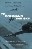 To Command the Sky: The Battle for Air Superiority Over Germany, 1942-1944 (Smithsonian History of Aviation and Spaceflight (Paperback)) 1560980699 Book Cover