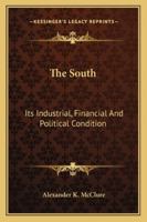 The South Its Industrial Financial and Political Condition 1432530348 Book Cover