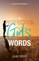 The Perfection of God's Words: 100 Daily Devotionals 1486627617 Book Cover