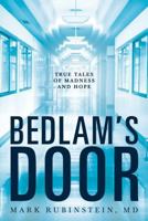 Bedlam's Door: True Tales of Madness and Hope 1941016235 Book Cover