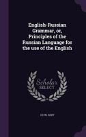 English-Russian Grammar, Or, Principles of the Russian Language for the Use of Englishmen 1016702493 Book Cover