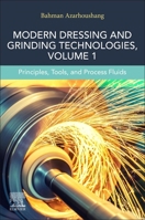 Modern Dressing and Grinding Technologies: Tools and Processes 0443139334 Book Cover