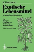 Exotische Lebensmittel: Inhaltsstoffe Und Verwendung; Fur Biologen, Chemiker Und Ernahrungswissenschaftler 3540168303 Book Cover
