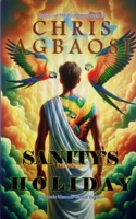 Sanity's Holiday: A Memoir Based Thriller B0DQ65V7Z2 Book Cover