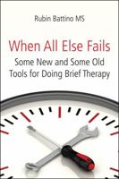 When All Else Fails: Some New and Some Old Tools for Doing Brief Therapy 1845908945 Book Cover