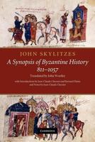 John Skylitzes: A Synopsis of Byzantine History, 811-1057: Translation and Notes 1107404746 Book Cover