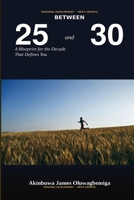 Between 25 and 30: A Blueprint for the Decade That Defines You B0GTQPZ72F Book Cover