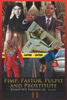 Pimps, Pastors, Pulpits and Prostitutes: The Naked Truth 1466929596 Book Cover