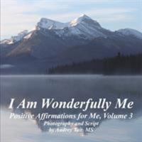 I Am Wonderfully Me: Positive Affirmations for Me! Volume 3 0995232628 Book Cover