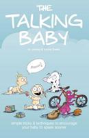 The Talking Baby: Simple Tricks And Techniques To Encourage Your Baby To Speak Sooner 1092769935 Book Cover