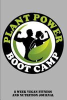 8 Week Vegan Fitness and Nutrition Journal: Plant Power Boot Camp 1791622313 Book Cover