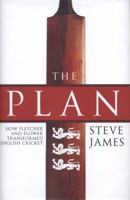 The Plan: How Fletcher and Flower Transformed English Cricket 0857500864 Book Cover