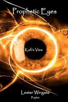 Prophetic Eyes: Kofi's View 0983332509 Book Cover