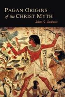 Pagan Origins of the Christ Myth 1684117151 Book Cover