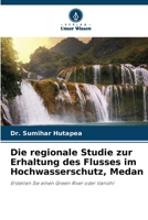 Die regionale Studie zur Erhaltung des Flusses im Hochwasserschutz, Medan: Erstellen Sie einen Green River oder Vanish! 6205365782 Book Cover