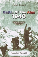 Battle Of The Alps 1940: Italian Invasion Of France B0B144HMCC Book Cover