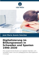 Digitalisierung im Bildungswesen in Schweden und Spanien 1990-2030 (German Edition) 6630449924 Book Cover