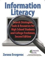 Information Literacy: Search Strategies, Tools & Resources for High School Students and College Freshmen 1586833324 Book Cover