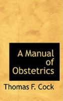 A Manual of Obstetrics 0469039507 Book Cover