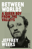 Between Worlds: A Queer Boy from the Valleys 1912681889 Book Cover