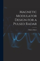 Magnetic Modulator Design for a Pulsed Radar 1015258506 Book Cover
