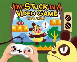 I'm Stuck in a Video Game 1945908807 Book Cover