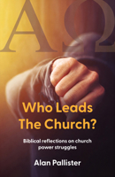 Who Leads The Church?: Biblical reflections on church power struggles 191745564X Book Cover