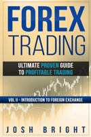 Forex Trading: Ultimate Proven Guide to Profitable Trading: Volume II - Introduction to Foreign Exchange 1720954763 Book Cover