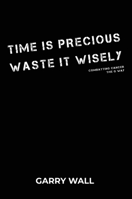 Time is Precious Waste it Wisely: Combatting Cancer: The G Way B0GKH76R91 Book Cover