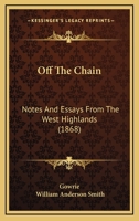 Off the Chain: Notes and Essays from the West Highlands 1018884882 Book Cover