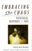 Embrasing the Chaos: Theological Responses to AIDS 0281044651 Book Cover