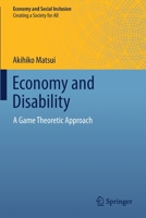 Economy and Disability: A Game Theoretic Approach (Economy and Social Inclusion) 9811376255 Book Cover