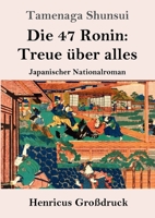 Die 47 Ronin: Treue über alles: Japanischer Nationalroman 3743739607 Book Cover