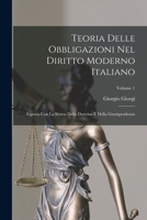 Teoria Delle Obbligazioni Nel Diritto Moderno Italiano: Esposta Con La Scorta Della Dottrina E Della Giurisprudenza; Volume 1 1018481540 Book Cover