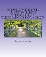 Discovering a New Life Through the Loss of a Son 1983506915 Book Cover
